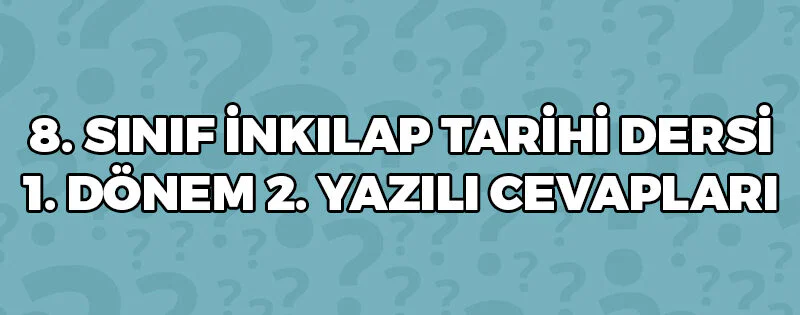 8 Sınıf 1 Dönem 2 Yazılı Cevapları