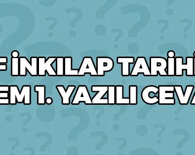 8 Sınıf İnkılap Tarihi 2 Dönem 1 Yazılı Cevapları