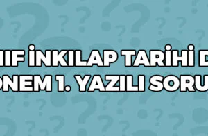 8 Sınıf İnkılap Tarihi 2 Dönem 1 Yazılı Soruları