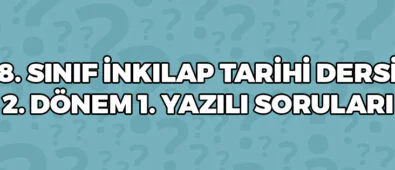 8. Sınıf İnkılap Tarihi Dersi 2. Dönem 1. Yazılı Soruları 3 8 Sınıf İnkılap Tarihi 2 Dönem 1 Yazılı Soruları