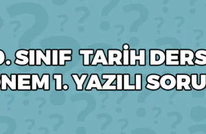 9 Sınıf Tarih Dersi 1 Dönem 1 Yazılı Soruları