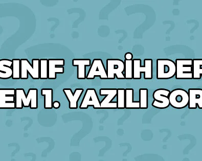 9 Sınıf Tarih Dersi 1 Dönem 1 Yazılı Soruları