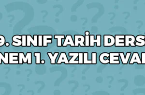9 Sınıf Tarih Dersi 2 Dönem 1 Yazılı Cevapları