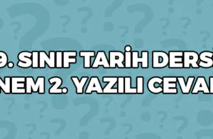 9 Sınıf Tarih Dersi 2 Dönem 2 Yazılı Cevapları