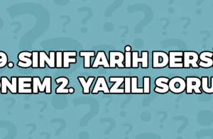 9 Sınıf Tarih Dersi 2 Dönem 2 Yazılı Soruları