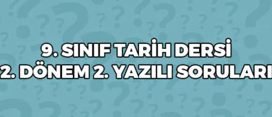9. Sınıf Tarih Dersi 2. Dönem 2. Yazılı Soruları 3 9 Sınıf Tarih Dersi 2 Dönem 2 Yazılı Soruları