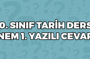 10 Sınıf Tarih Dersi 1 Dönem 1 Yazılı Cevapları