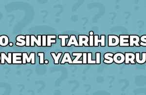 10. Sınıf Tarih Dersi 1.Dönem 1.Yazılı Soruları
