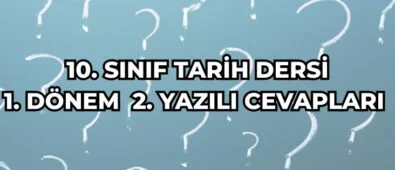 10. Sınıf Tarih Dersi 1. Dönem 2. Yazılı Cevapları 3 10. SINIF TARİH DERSİ 1. DÖNEM 2. YAZILI CEVAPLARI