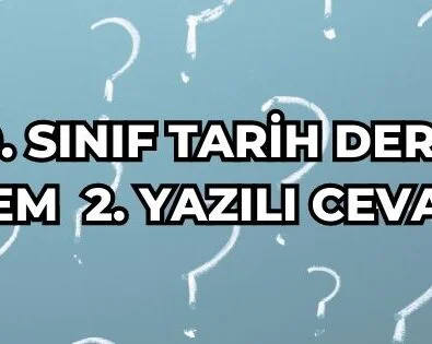 10. Sınıf Tarih Dersi 1. Dönem 2. Yazılı Cevapları 2 10. SINIF TARİH DERSİ 1. DÖNEM 2. YAZILI CEVAPLARI