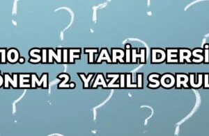10. SINIF TARİH DERSİ 1. DÖNEM 2. YAZILI SORULARI