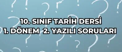 10. Sınıf Tarih Dersi 1.Dönem 2.Yazılı Soruları 4 10. SINIF TARİH DERSİ 1. DÖNEM 2. YAZILI SORULARI