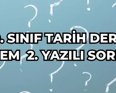10. Sınıf Tarih Dersi 1.Dönem 2.Yazılı Soruları 2 10. SINIF TARİH DERSİ 1. DÖNEM 2. YAZILI SORULARI