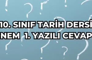 10. SINIF TARİH DERSİ 2. DÖNEM 1. YAZILI CEVAPLARI