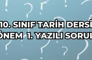 10. SINIF TARİH DERSİ 2. DÖNEM 1. YAZILI SORULARI