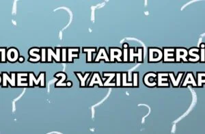 10. SINIF TARİH DERSİ 2. DÖNEM 2. YAZILI CEVAPLARI