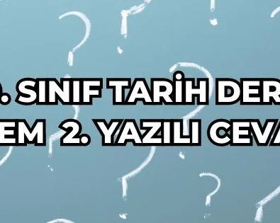 10. SINIF TARİH DERSİ 2. DÖNEM 2. YAZILI CEVAPLARI