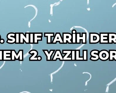 10. Sınıf Tarih Dersi 2.Dönem 2.Yazılı Soruları 2 10. SINIF TARİH DERSİ 2. DÖNEM 2. YAZILI SORULARI