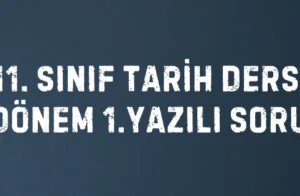 11-sinif-tarih-1-donem-1-yazili-sorulari