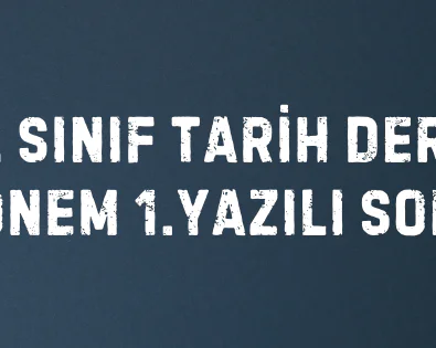 11-sinif-tarih-1-donem-1-yazili-sorulari