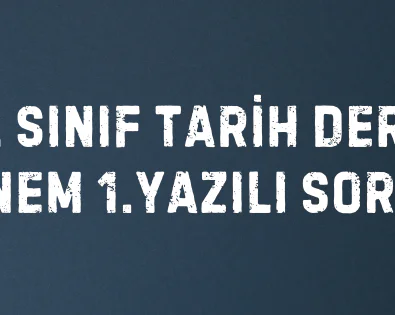 11. SINIF TARİH DERSİ 2. DÖNEM 1.YAZILI SORULARI