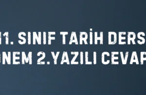 11. SINIF TARİH DERSİ 2. DÖNEM 2.YAZILI CEVAPLARI