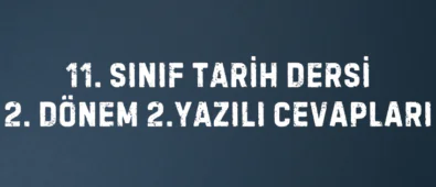 11. Sınıf Tarih Dersi 2. Dönem 2. Yazılı Cevapları 4 11. SINIF TARİH DERSİ 2. DÖNEM 2.YAZILI CEVAPLARI