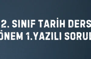 12. SINIF TARİH DERSİ 1. DÖNEM 1.YAZILI SORULARI