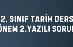 12. Sınıf Tarih Dersi 1.Dönem 2.Yazılı Soruları