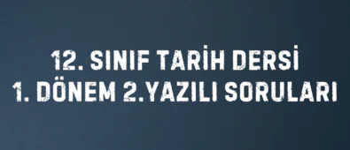12. Sınıf Tarih Dersi 1.Dönem 2.Yazılı Soruları 3 12. Sınıf Tarih Dersi 1.Dönem 2.Yazılı Soruları