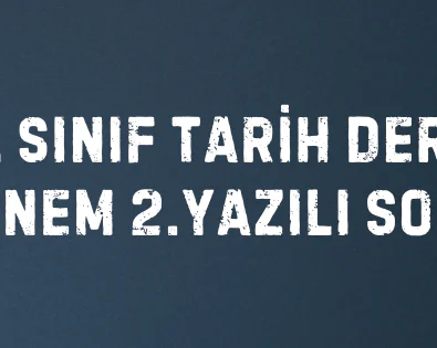 11. Sınıf Tarih Dersi 1.Dönem 2.Yazılı Soruları 2 11. Sınıf Tarih Dersi 1.Dönem 2.Yazılı Soruları