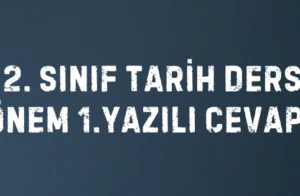 12. SINIF TARİH DERSİ 2. DÖNEM 1.YAZILI CEVAPLARI