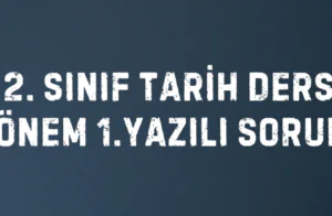 12. SINIF TARİH DERSİ 2. DÖNEM 1.YAZILI SORULARI