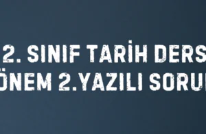 12. SINIF TARİH DERSİ 2. DÖNEM 2.YAZILI SORULARI