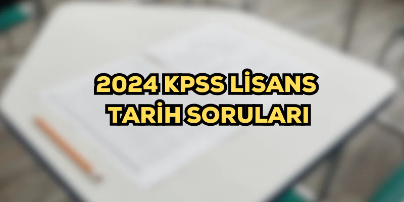 2024 Kpss Lisans Tarih Soruları