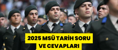 2025 MSÜ Tarih Soruları ve Cevapları