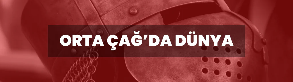 Orta Çağda Dünya 1 ORTA CAGDA DUNYA