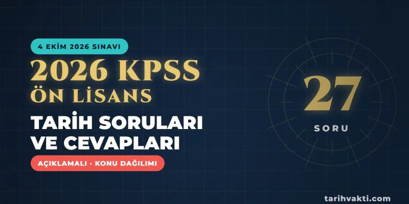 2026 KPSS Ön Lisans Tarih Soruları ve Cevapları – 27 soru, açıklamalı